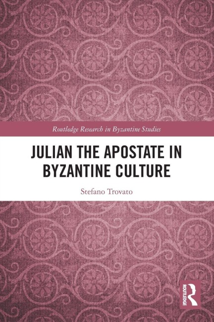 Julian the Apostate in Byzantine Culture - Stefano Trovato