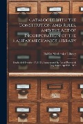 Cover-Bild zum Titel 'Catalogue With the Constitution and Rules, and the Act of Incorporation of the Halifax Mechanics' Library [microform]: Established October 17, 1831, I' von ''
