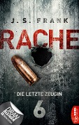 RACHE - Die letzte Zeugin - J. S. Frank