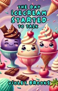 Cover-Bild zum Titel 'The Day Ice Cream Started to Talk' von 'Violet Brooks'