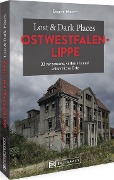 Lost & Dark Places Ostwestfalen-Lippe - Dagmar Macêdo