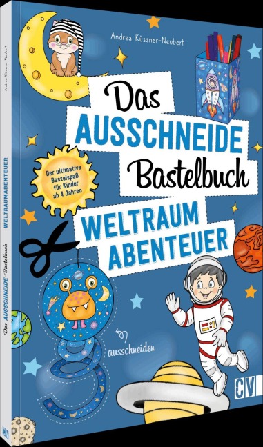 Das Ausschneide-Bastelbuch - Weltraumabenteuer - Andrea Küssner-Neubert