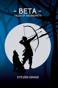 Cover-Bild zum Titel '- Beta - (Tales of Ascendreya - Buch 1)' von 'Steven Grass'