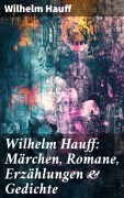 Cover-Bild zum Titel 'Wilhelm Hauff: Märchen, Romane, Erzählungen & Gedichte' von 'Wilhelm Hauff'