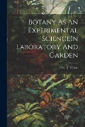 Cover-Bild zum Titel 'Botany As An Experimental ScienceIn Laboratory And Garden' von 'Lilian J. Clarke'