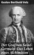 Cover-Bild zum Titel 'Der Graf von Saint-Germain: Das Leben eines Alchimisten' von 'Gustav Berthold Volz'