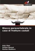 Cover-Bild zum Titel 'Blocco paravertebrale in caso di fratture costali' von 'Anju Ghai, Gunjan Bansal, Raman Wadhera'