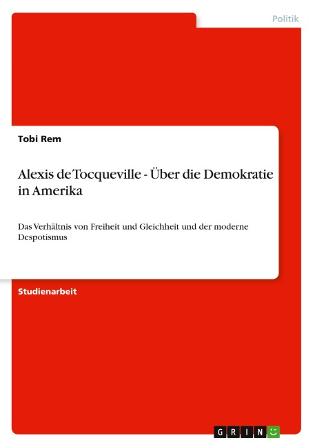 Alexis de Tocqueville - Über die Demokratie in Amerika - Tobi Rem