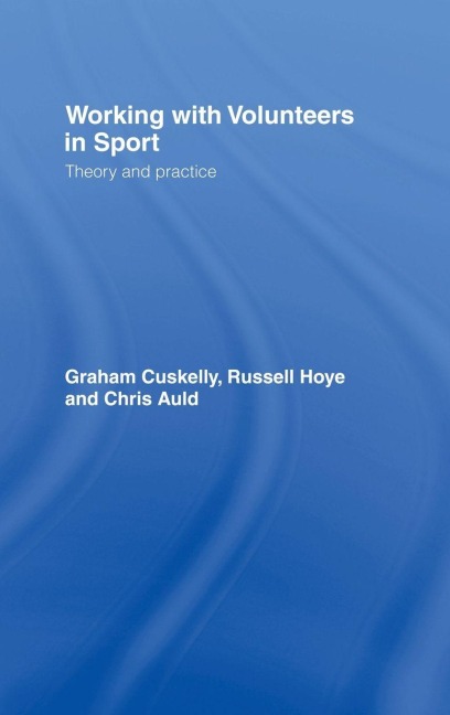 Working with Volunteers in Sport - Graham Cuskelly, Russell Hoye, Chris Auld