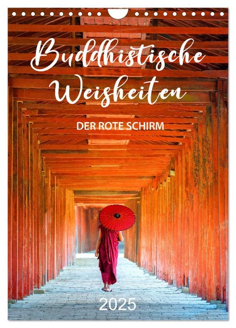 Buddhistische Weisheiten - DER ROTE SCHIRM (Wandkalender 2025 DIN A4 hoch), CALVENDO Monatskalender - Mario Weigt