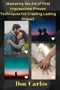 Cover-Bild zum Titel 'Mastering the Art of First Impressions: Proven Techniques for Creating Lasting Impact' von 'Don Carlos'