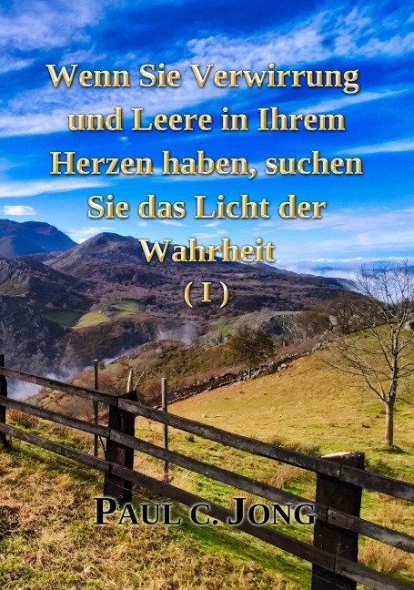 Wenn Sie Verwirrung und Leere in Ihrem Herzen haben, suchen Sie das Licht der Wahrheit (I) - Paul C. Jong
