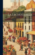 Cover-Bild zum Titel 'La Lechuguilla' von 'Enrique Gómez Garza'