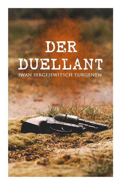 Der Duellant - Iwan Sergejewitsch Turgenew