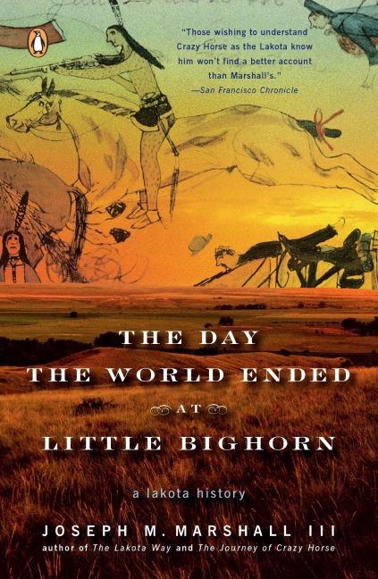 The Day the World Ended at Little Bighorn - Joseph M Marshall