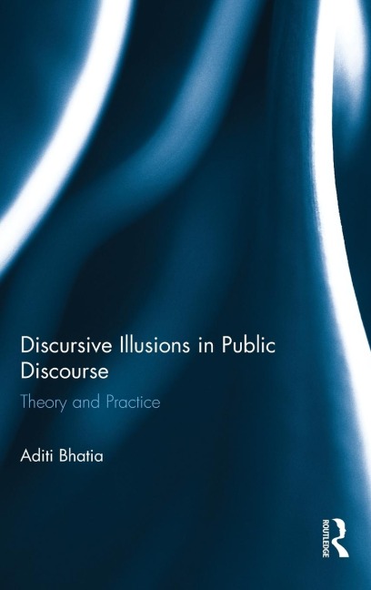 Discursive Illusions in Public Discourse - Aditi Bhatia