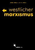 Cover-Bild zum Titel 'Westlicher Marxismus' von 'Diethard Behrens, Kornelia Hafner'