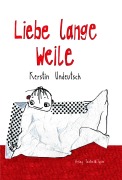 Cover-Bild zum Titel 'Liebe lange Weile' von 'Kerstin Undeutsch'