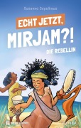 Cover-Bild zum Titel 'Echt jetzt, Mirjam?! Die Rebellin' von 'Susanne Ospelkaus'