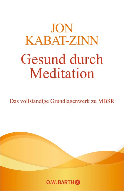 Gesund durch Meditation - Jon Kabat-Zinn