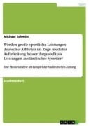 Cover-Bild zum Titel 'Werden große sportliche Leistungen deutscher Athleten im Zuge medialer Aufarbeitung besser dargestellt als Leistungen ausländischer Sportler?' von 'Michael Schmitt'