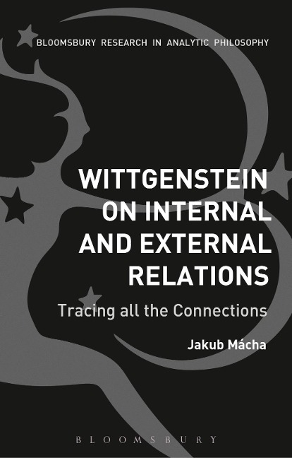 Wittgenstein on Internal and External Relations - Jakub Mácha