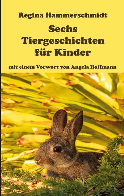 Sechs Tiergeschichten für Kinder - Regina Hammerschmidt