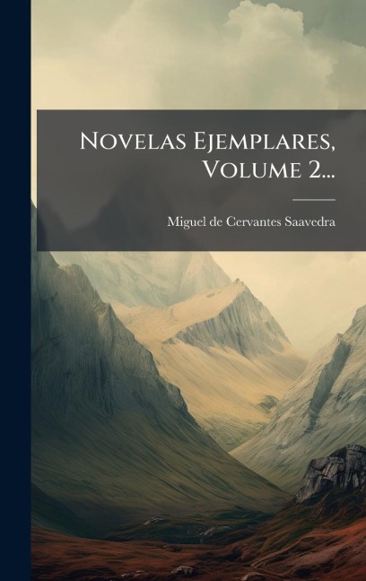 Novelas Ejemplares, Volume 2... - 