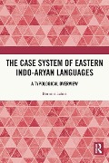 The Case System of Eastern Indo-Aryan Languages - Bornini Lahiri