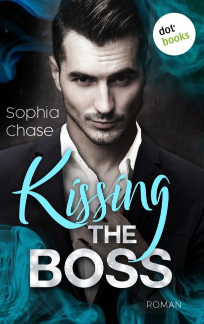 Kissing the Boss - oder: Falling - verfallen - Sophia Chase
