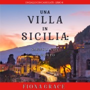Cover-Bild zum Titel 'Una Villa in Sicilia: Cannoli con il Morto (Un giallo con cani e gatti ¿ Libro 6)' von 'Fiona Grace'
