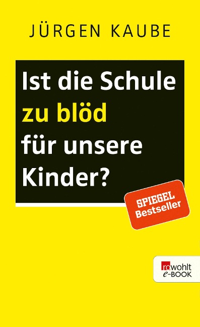 Ist die Schule zu blöd für unsere Kinder? - Jürgen Kaube