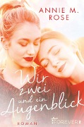 Wir zwei und ein Augenblick - Annie M. Rose