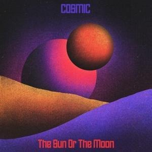 Cosmic - The Sun or the Moon