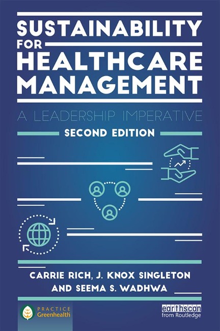 Sustainability for Healthcare Management - Carrie R. Rich, Seema S. Wadhwa, J. Knox Singleton