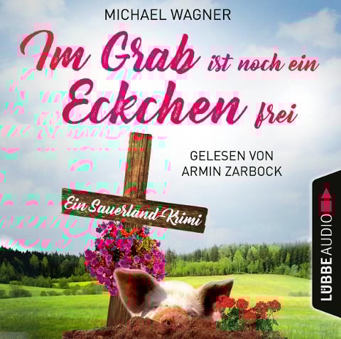 Im Grab ist noch ein Eckchen frei - Ein Sauerland-Krimi - Michael Wagner