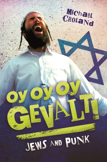 Oy Oy Oy Gevalt! Jews and Punk - Michael Croland