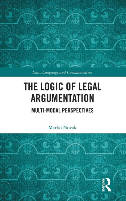 The Logic of Legal Argumentation - Marko Novak
