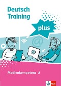 Deutsch Training plus. Medienkompetenz 2. Schülerarbeitsheft mit Lösungen Klasse 8-10 - 