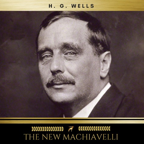 The New Machiavelli - H. G. Wells