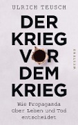 Cover-Bild zum Titel 'Der Krieg vor dem Krieg' von 'Ulrich Teusch'
