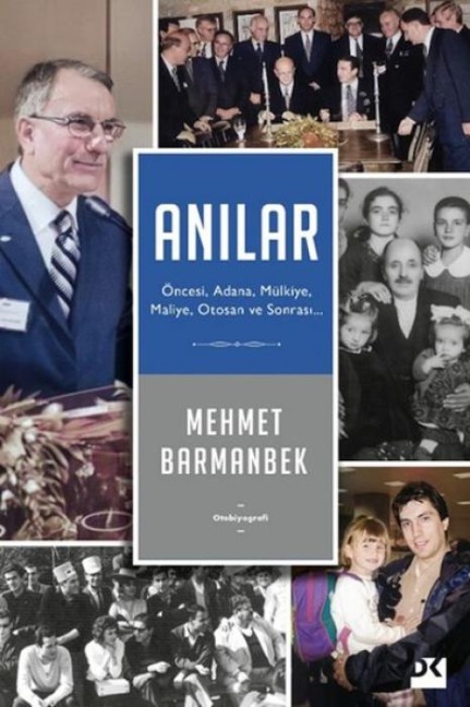 Anilar - Öncesi, Adana, Mülkiye, Maliye, Otosan ve Sonrasi - Mehmet Barmanbek