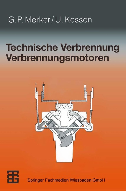 Technische Verbrennung Verbrennungsmotoren - Günter P. Merker, Uwe Kessen