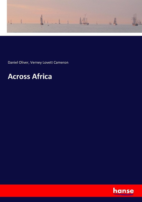Across Africa - Daniel Oliver, Verney Lovett Cameron