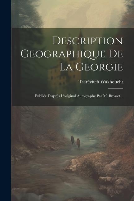 Description Geographique De La Georgie - Tsarévitch Wakhoucht