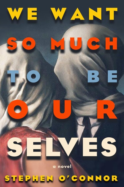 We Want So Much to Be Ourselves - 