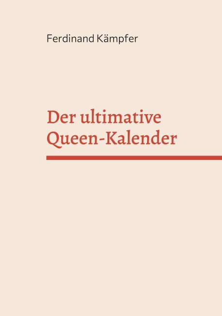 Der ultimative Queen-Kalender - Ferdinand Kämpfer