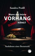 Cover-Bild zum Titel 'Wenn der letzte Vorhang schief hängt. Anekdoten einer Bestatterin' von 'Sandra Praßl'