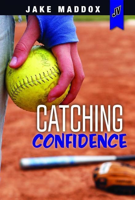 Catching Confidence - Jake Maddox