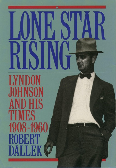 Lone Star Rising - Robert Dallek